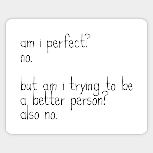 Am I Perfect? No. Funny Sarcastic Saying Meme ver 1, black text Sticker